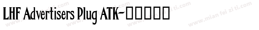 LHF Advertisers Plug ATK字体转换